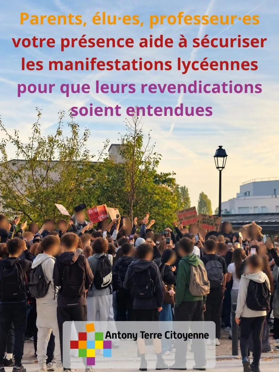 Sur une photo de lycéennes et de lycéens rassemblés, pancartes levées et visages floutés, le texte « Parents, élu·es, professeur·es, votre présence aide à sécuriser les manifestations lycéennes pour que leurs revendications soient entendues » et le logo Antony Terre Citoyenne.
